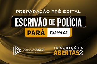 .PREPARAO PR-EDITAL ESCRIVO DE POLCIA CIVIL DO PAR (TURMA 02)