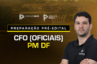 .PREPARAO PR-EDITAL CFO (OFICIAIS) - POLCIA MILITAR DO DISTRITO FEDERAL