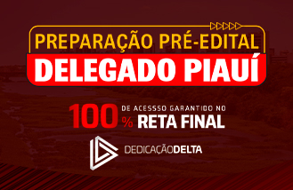 .PREPARAO PR-EDITAL DELEGADO PIAU