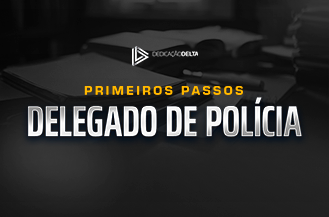 MENTORIA PRIMEIROS PASSOS - DELEGADO DE POLCIA