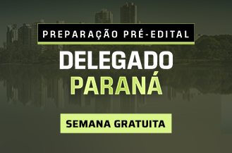 SEMANA GRATUITA - PREPARAO PR-EDITAL DELEGADO PARAN