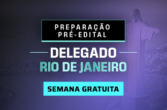 SEMANA GRATUITA - PREPARAO PR-EDITAL DELEGADO RIO DE JANEIRO