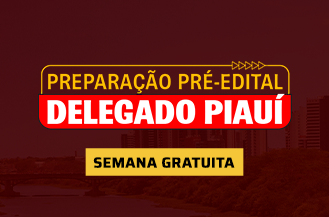 SEMANA GRATUITA - PREPARAO PR-EDITAL DELEGADO PIAU