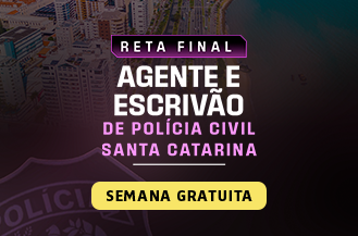 SEMANA GRATUITA - RETA FINAL - AGENTE E ESCRIVO DE POLCIA SANTA CATARINA