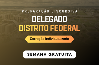 SEMANA GRATUITA - PREPARA��O DISCURSIVA DELEGADO DISTRITO FEDERAL (CORRE��O INDIVIDUALIZADA)
