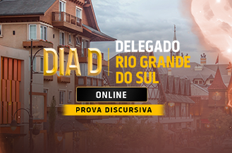 DIA D ONLINE - DELEGADO RIO GRANDE DO SUL - PROVA DISCURSIVA