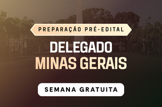 SEMANA GRATUITA - PREPARA��O PR�-EDITAL DELEGADO MINAS GERAIS